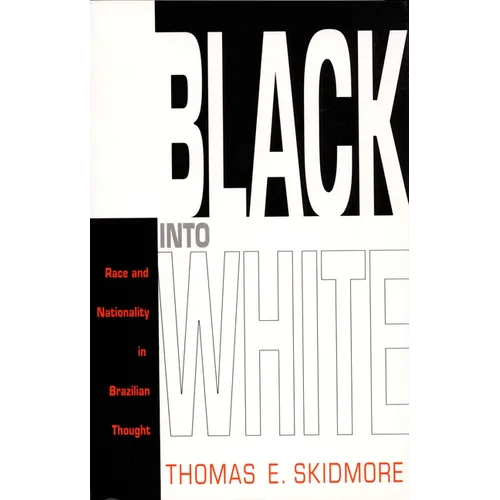 Black into White: Race and Nationality in Brazilian Thought - Paperback