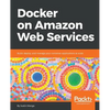 Docker on Amazon Web Services - Paperback