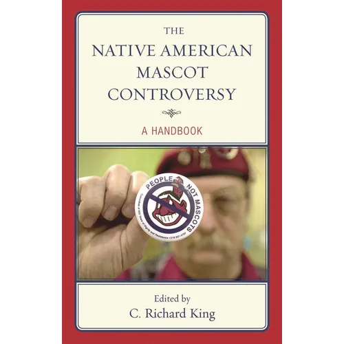 The Native American Mascot Controversy: A Handbook - Hardcover