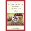 The Native American Mascot Controversy: A Handbook - Hardcover