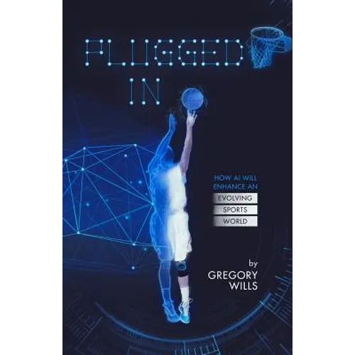 Plugged In: How AI Will Enhance an Evolving Sports World - Paperback