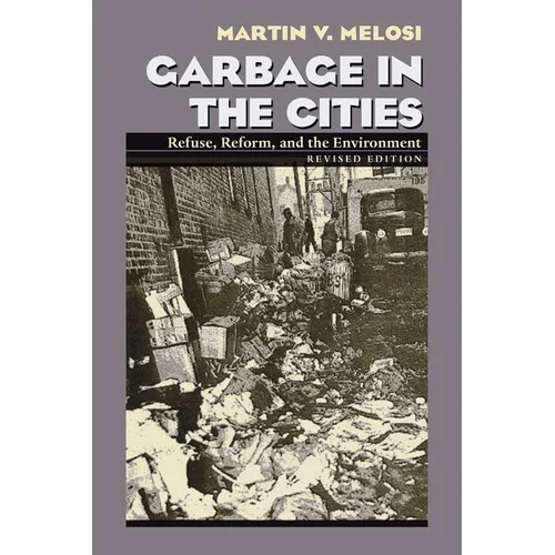Garbage in the Cities: Refuse Reform and the Environment - Paperback