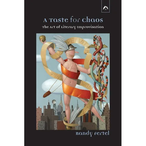 A Taste for Chaos: The Art of Literary Improvisation - Paperback