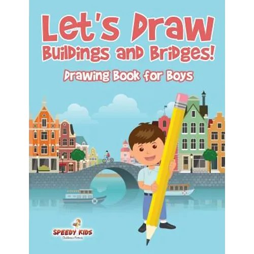 Let's Draw Buildings and Bridges!: Drawing Book for Boys - Paperback