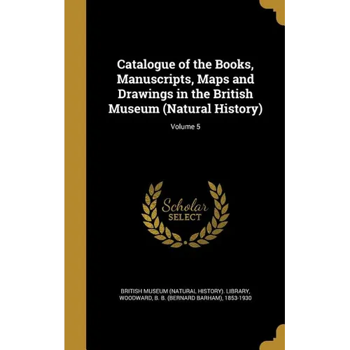 Catalogue of the Books, Manuscripts, Maps and Drawings in the British Museum (Natural History); Volume 5 - Hardcover