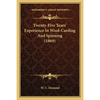 Twenty-Five Years' Experience In Wool-Carding And Spinning (1869) - Paperback