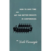 How to save time and get far better results in conferences - Paperback
