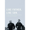 Like Father, Like Son: My Story on Running, Coaching and Parenting - Paperback