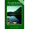Ponds and Lakes of the White Mountains: A Four-Season Guide for Hikers and Anglers - Paperback