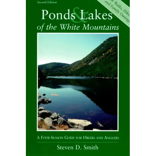 Ponds and Lakes of the White Mountains: A Four-Season Guide for Hikers and Anglers - Paperback