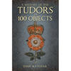 A History of the Tudors in 100 Objects - Paperback