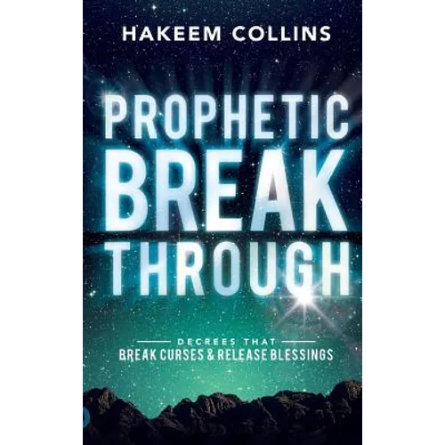 Prophetic Breakthrough: Decrees that Break Curses and Release Blessings - Hardcover