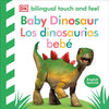 Bilingual Baby Touch and Feel Baby Dinosaur - Los Dinosaurios Bebé - Board Book