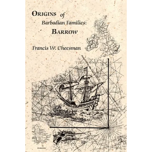 Origins of Barbadian Families: Barrow - Paperback