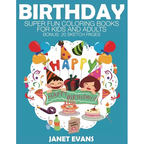 Birthday: Super Fun Coloring Books for Kids and Adults - Paperback