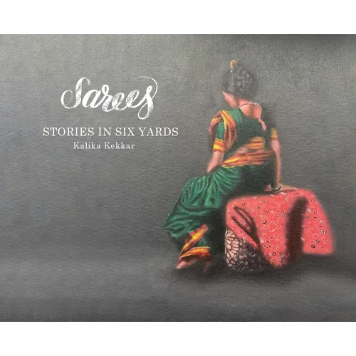 Sarees: Stories in Six Yards - Hardcover