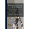 Domestic Money Laundering: The First National Bank of Boston: Hearing Before The Permanent Subcommittee on Investigations of The Committee on Gov - Hardcover