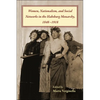 Women, Nationalism, and Social Networks in the Habsburg Monarchy, 1848-1918 - Paperback