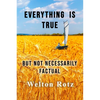 Everything is True: but not necessarily factual - Paperback