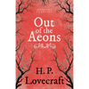 Out of the Aeons (Fantasy and Horror Classics); With a Dedication by George Henry Weiss - Paperback