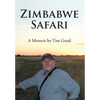 Zimbabwe Safari: A Memoir by Tim Good - Hardcover