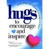 Hugs to Encourage and Inspire: Stories, Sayings, and Scriptures to Encourage and - Paperback