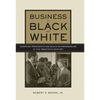 Business in Black and White: American Presidents & Black Entrepreneurs in the Twentieth Century - Hardcover
