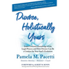 Divorce, Holistically Yours: Learn Essential Knowledge of the Legal Process and How Divorce Can Be a Catalyst for Your Soul's Evolution - Paperback