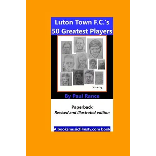 Luton Town F.C.'s 50 Greatest Players - Paperback