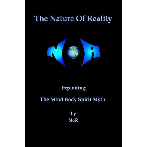 The Nature Of Reality: Exploding The Mind Body Spirit Myth - Paperback