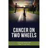 Cancer on Two Wheels: A Spiritual Journey with Stage IV Lung Cancer - Paperback