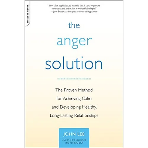 The Anger Solution: The Proven Method for Achieving Calm and Developing Healthy, Long-Lasting Relationships - Paperback