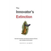The Innovator's Extinction: How best intentions and natural selection will drive your company into the grave - Paperback