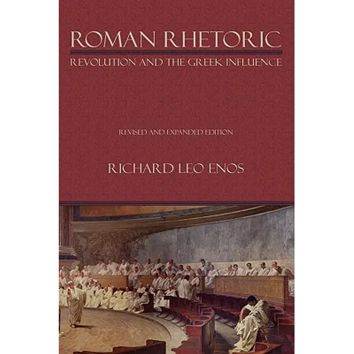 Roman Rhetoric: Revolution and the Greek Influence - Paperback