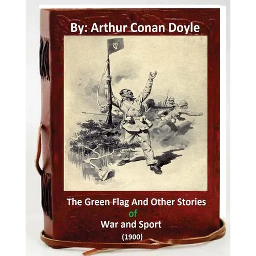 The Green Flag and Other Stories of War and Sport. ( 1900 )By Arthur Conan Doyle - Paperback