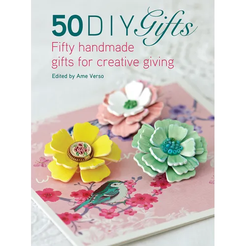 50 DIY Gifts: Fifty Handmade Gifts for Creative Giving - Paperback