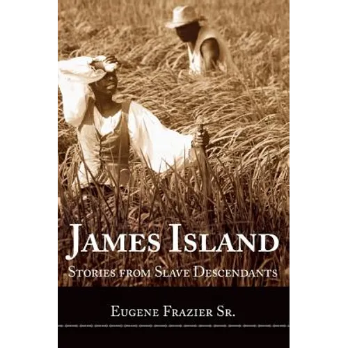 James Island: Stories from Slave Descendants - Hardcover