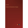 A Manual of the Operations of Surgery - Hardcover