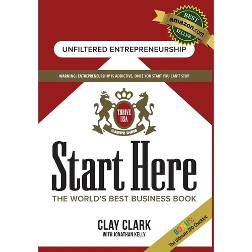 Start Here: The World's Best Business Growth & Consulting Book: Business Growth Strategies from The World's Best Business Coach - Hardcover
