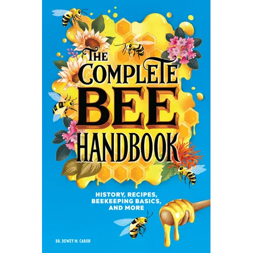 The Complete Bee Handbook: History, Recipes, Beekeeping Basics, and More - Paperback