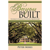 Bayou Built: The Legacy of Louisiana's Historic Architecture - Paperback