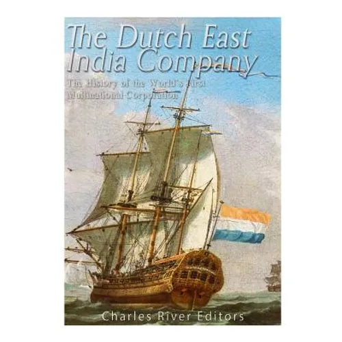 The Dutch East India Company: The History of the World's First Multinational Corporation - Paperback