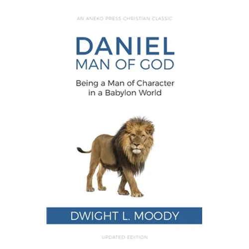Daniel, Man of God: Being a Man of Character in a Babylon World - Paperback