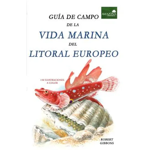 Guia de Campo de la Vida Marina en el Litoral Europeo: Más de 150 Ilustraciones - Paperback
