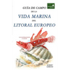 Guia de Campo de la Vida Marina en el Litoral Europeo: Más de 150 Ilustraciones - Paperback