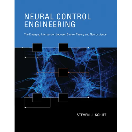 Neural Control Engineering: The Emerging Intersection Between Control Theory and Neuroscience - Paperback