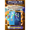 iPhone XR User Manual: Complete Guide for a Beginner & Senior on iPhone XR Operation and the Upgrade of iOS 12 to Latest Version with Many Sc - Paperback