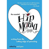 The Essential Hip Mama: Writing from the Cutting Edge of Parenting - Paperback