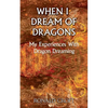 When I Dream of Dragons: My Experiences With Dragon Dreaming - Paperback