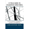 A Field Guide to Sasquatch Structures: The 50 Most Common Types in North American Forests - Paperback